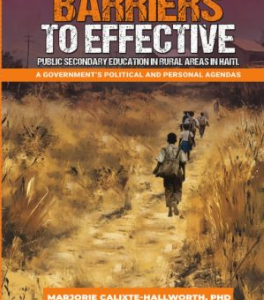 Barriers to Effective Public Secondary Education in Rural Areas in Haiti: A Government’s Political and Personal Agendas (Paperback)